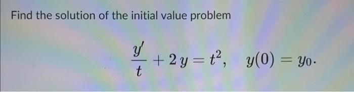 Find The Solution Of The Initial Value Problem Y T 2y T Y 0 Yo 1