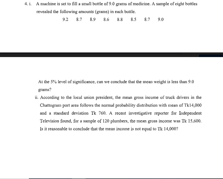 4 I A Machine Is Set To Fill A Small Bottle Of 9 0 Grams Of Medicine A Sample Of Eight Bottles Revealed The Following 1
