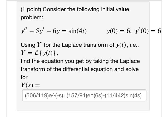 1 Point Consider The Following Initial Value Problem Y 5y6y Sin 4t Y 0 6 Y 0 6 Using Y For The Laplace 1