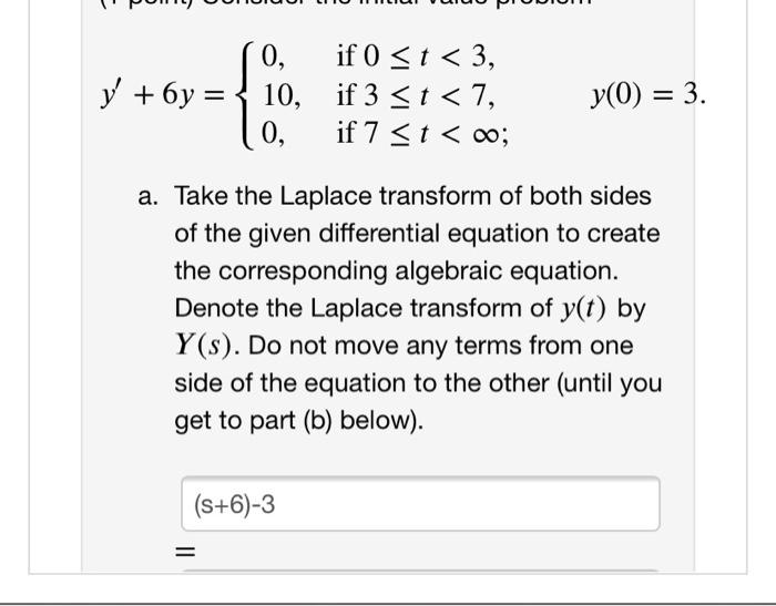 0 If 0 T 3 If 3 T 7 If 7 T 0 Y 6y 10 0 Y 0 3 A Take The Laplace Transform Of Both Sides Of The 1