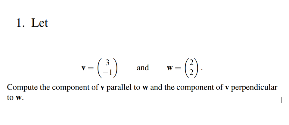 1 Let Compute The Component Of V Parallel To W And The Component Of V Perpendicular To W 3 V And W 1 1