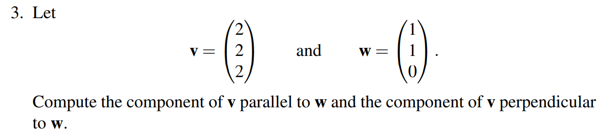3 Let V 222 And W 0 Compute The Component Of V Parallel To W And The Component Of V Perpendicular To W 1