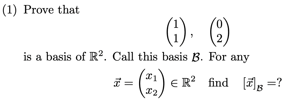 1 Prove That 1 2 Is A Basis Of R2 Call This Basis B For Any T 21 R Find 1