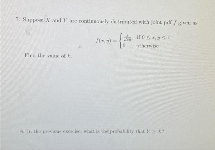 7 Suppose X And Y Are Continuously Distributed With Joint Pdf F Given As F 0 Y If 0 X Y 1 0 Otherwise Find The 1