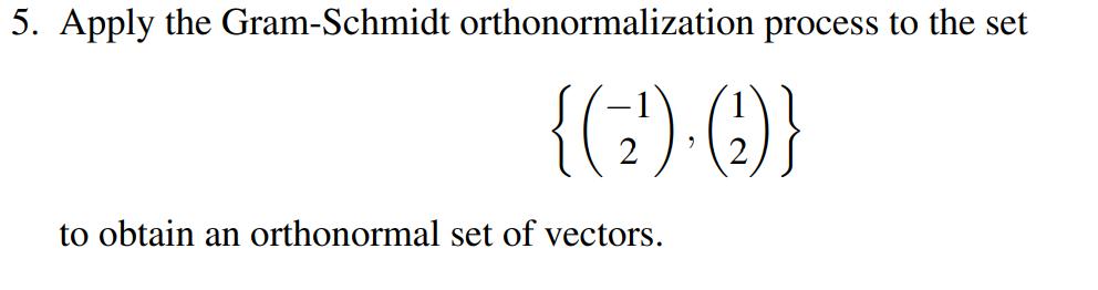 5 Apply The Gram Schmidt Orthonormalization Process To The Set 2 To Obtain An Orthonormal Set Of Vectors 1