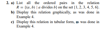 2 A List All The Ordered Pairs In The Relation R A B A Divides B On The Set 1 2 3 4 5 6 B Display Th 1