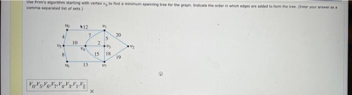 Use Prim S Algorithm Starting With Vertex V To Find A Minimum Spanning Tree For The Graph Indicate The Order In Which E 1