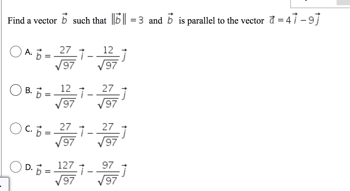 Find A Vector Such That 3 And Is Parallel To The Vector D 47 9 A B Ob B O C B 9 B 27 97 12 97 7 27 1