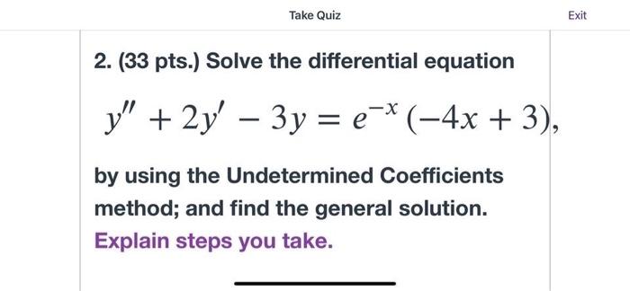 Take Quiz 2 33 Pts Solve The Differential Equation Y 2y 3y E 4x 3 By Using The Undetermined Coeffici 1
