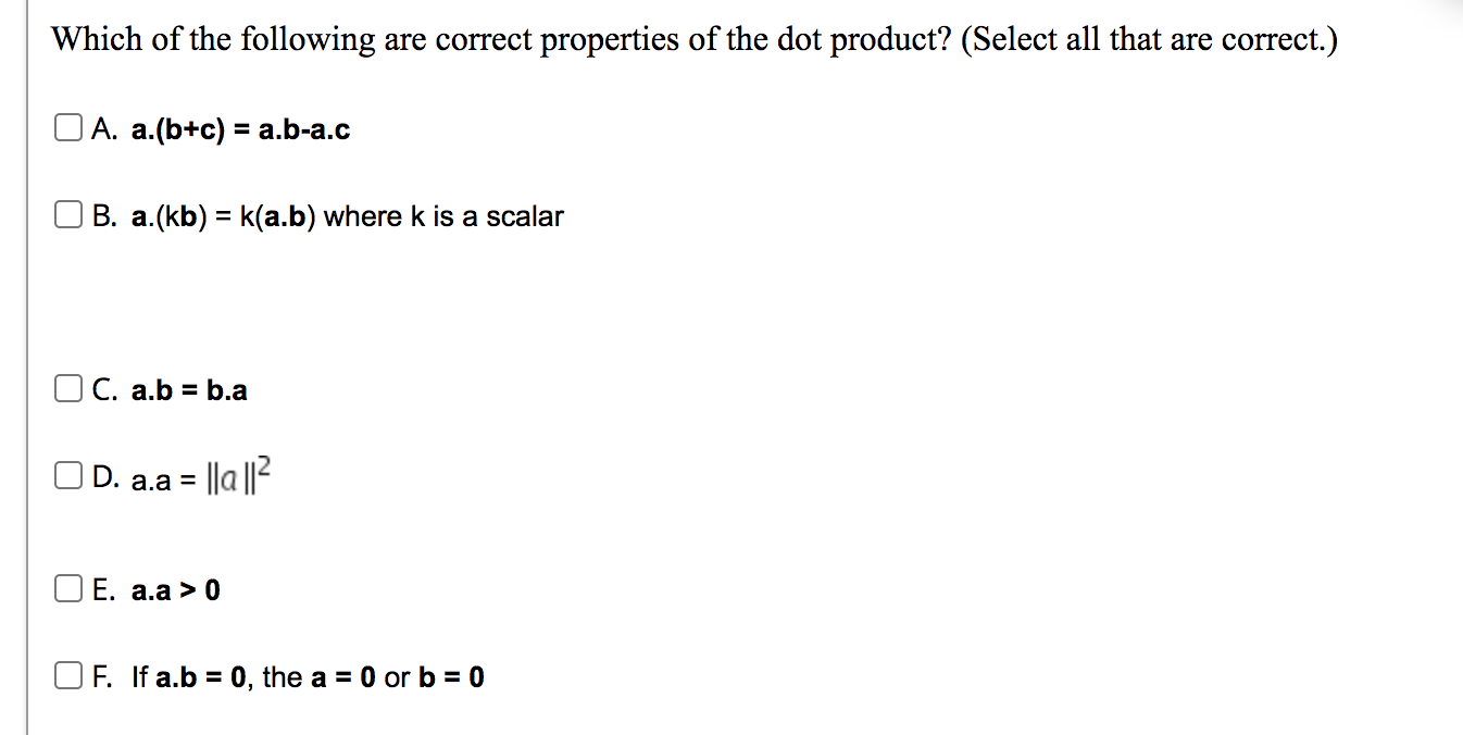 Which Of The Following Are Correct Properties Of The Dot Product Select All That Are Correct A A B C A B A C B 1