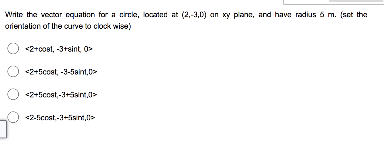Write The Vector Equation For A Circle Located At 2 3 0 On Xy Plane And Have Radius 5 M Set The Orientation Of Th 1
