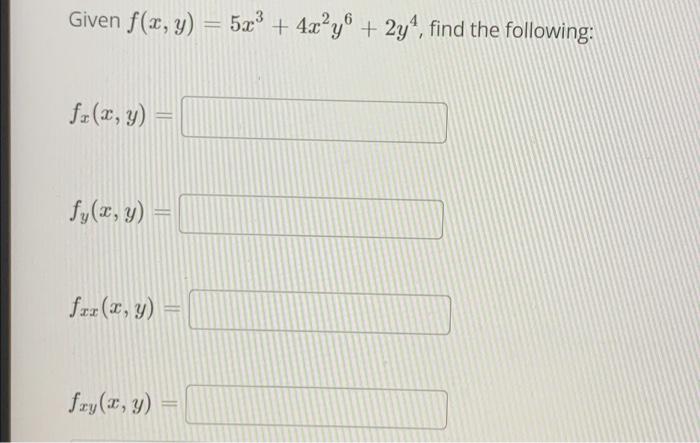 Given F X Y 5x 4x Y 2y Find The Following Fz X Y Fy X Y Frr X Y Fry X Y 1
