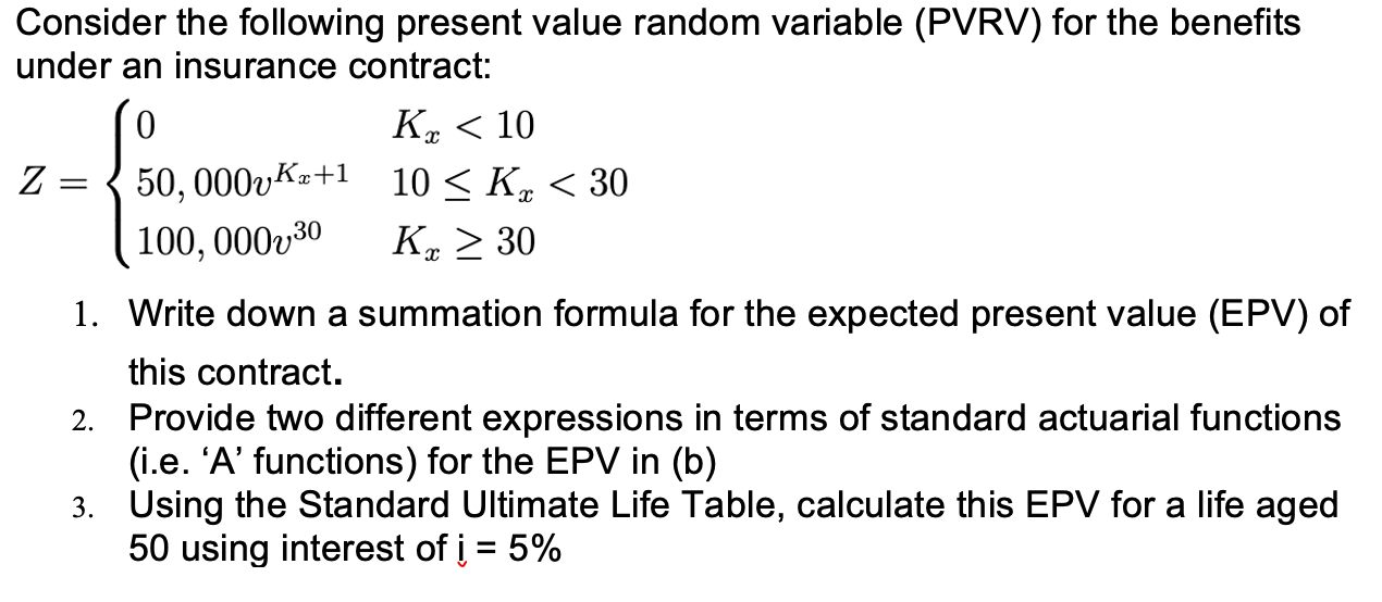 Consider The Following Present Value Random Variable Pvrv For The Benefits Under An Insurance Contract 0 Z 50 000vk 1