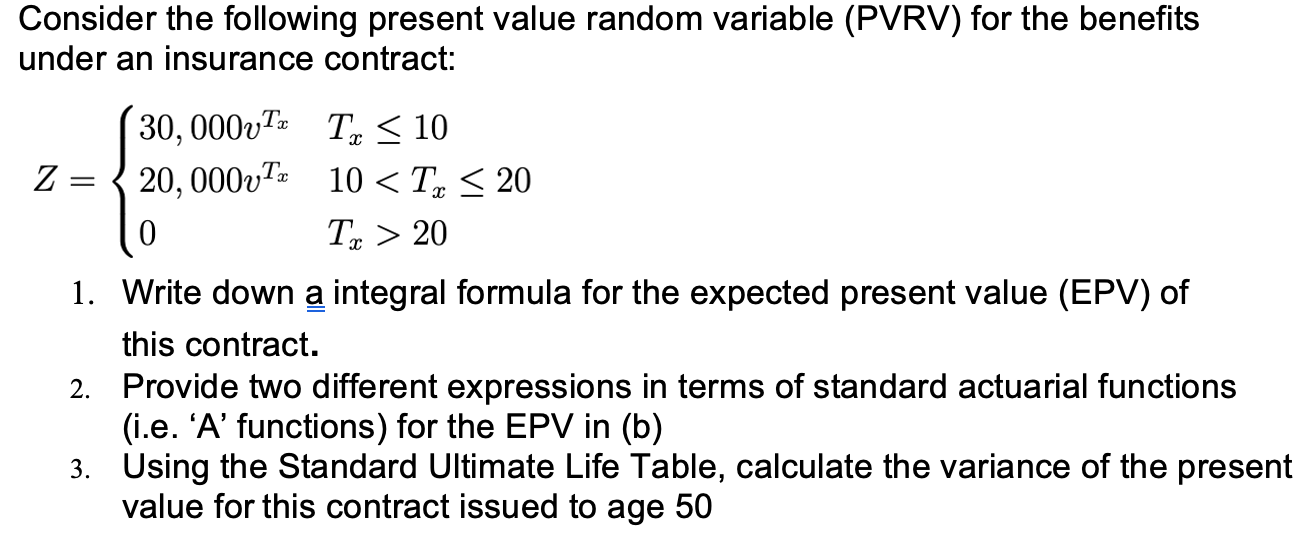 Consider The Following Present Value Random Variable Pvrv For The Benefits Under An Insurance Contract Z 30 000v 20 1