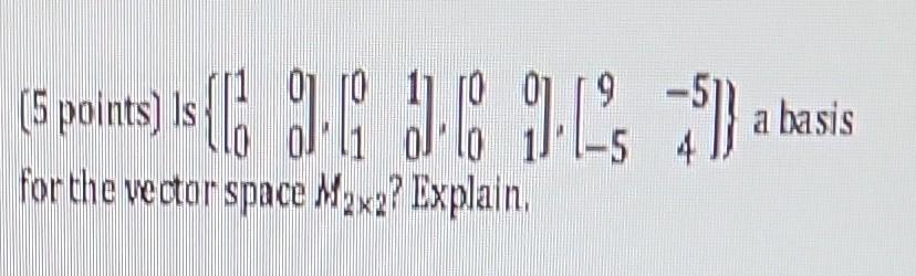 3636925 5 Points Is A Basis For The Vector Space M X2 Explain 1