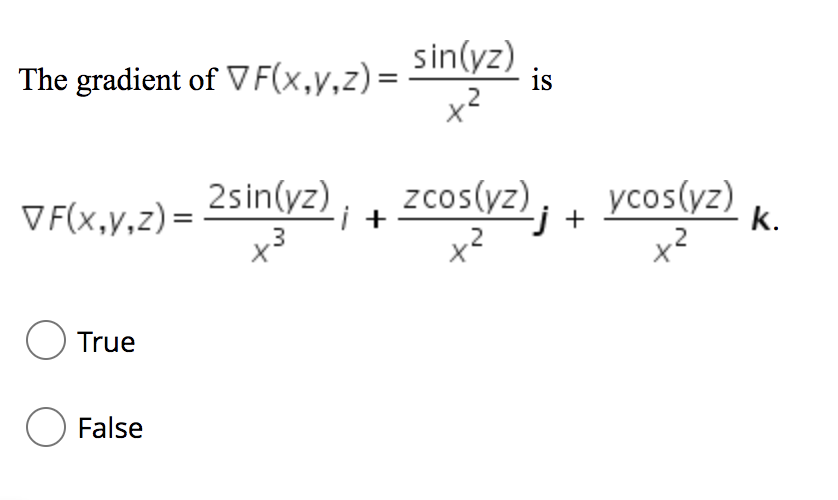 The Gradient Of Vf X Y Z Vf X Y Z O True O False 2sin Yz X 3 I Sin Yz X Is Ycos Yz Zcos Yz J X X K 1