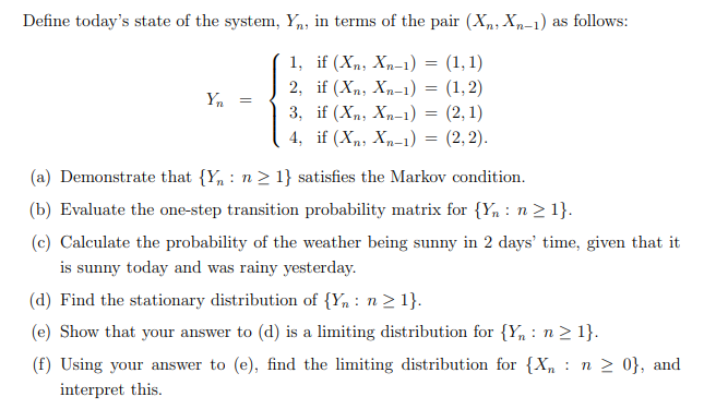 The Weather At A Holiday Resort Is Modelled As A Time Homogeneous Stochastic Process Xn N 0 Where Xn The State Of 1