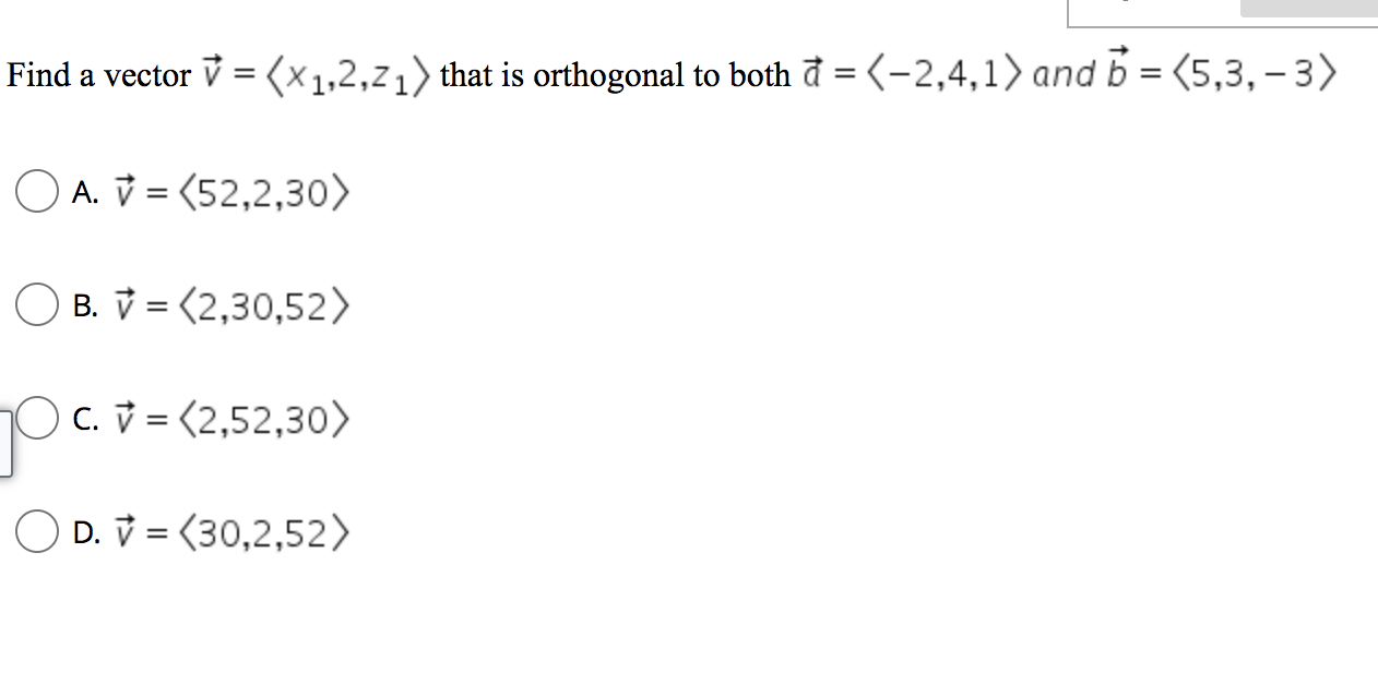 Find A Vector V X 2 7 That Is Orthogonal To Both D 2 4 1 And B 5 3 3 Oa V 52 2 30 Ob 2 30 52 Pc 1