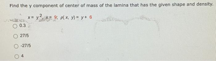 Find The Y Component Of Center Of Mass Of The Lamina That Has The Given Shape And Density X Y X 9 P X Y Y 6 1