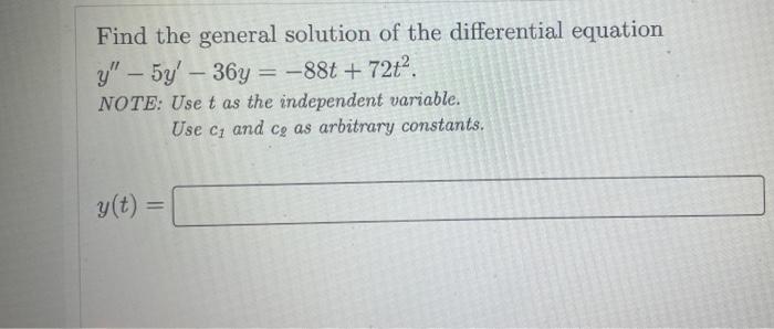 Find The General Solution Of The Differential Equation Y 5y 36y 88t 72t Note Use T As The Independent Variabl 1