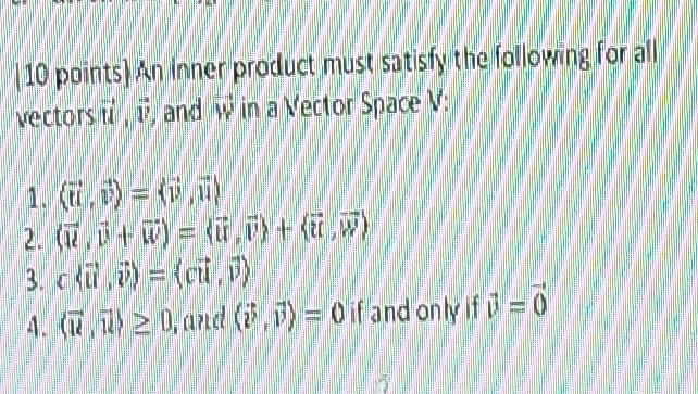 10 Points An Inner Product Must Satisfy The Following For All Vectors And Win A Vector Space V 1 7 1 1 2 1