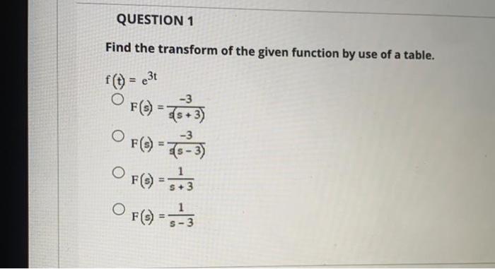 Question 1 Find The Transform Of The Given Function By Use Of A Table E3t 3 F S 5 3 3 F 9 5 3 F S O 1