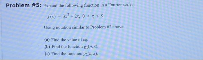 Problem 5 Expand The Following Function In A Fourier Series F X 3x 2x 0 X 9 Using Notation Similar To Proble 1