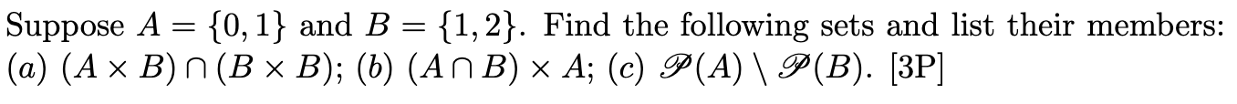 Suppose A 0 1 And B 1 2 Find The Following Sets And List Their Members A A X B N B B B An B A 1
