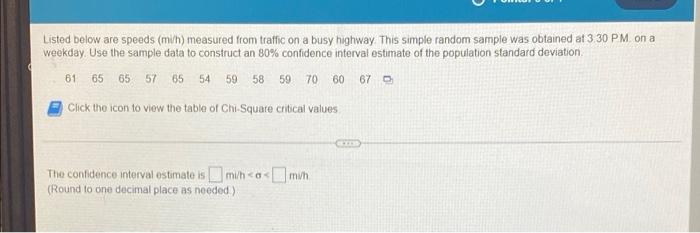 Listed Below Are Speeds Min Measured From Traffic On A Busy Highway This Simple Random Sample Was Obtained At 3 30 Pm 1