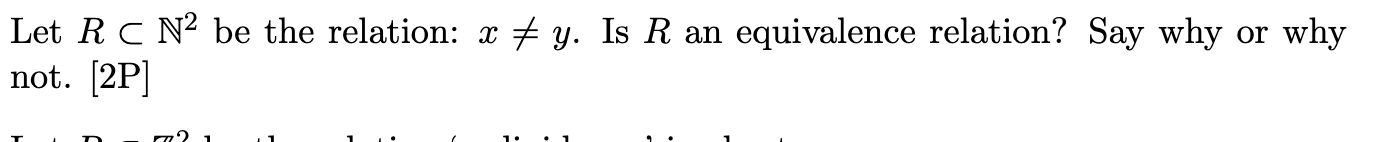 Let R C N Be The Relation X Y Is R An Equivalence Relation Say Why Or Why Not 2p 1 1