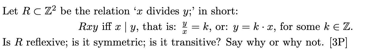 Let Rc Z2 Be The Relation X Divides Y In Short Rxy Iff X Y That Is Kx For Some K Z X Is R Reflexive Is It 1