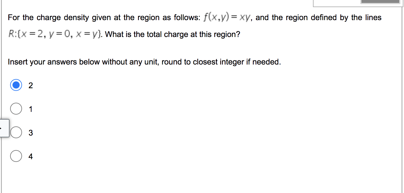 For The Charge Density Given At The Region As Follows F X Y Xy And The Region Defined By The Lines R X 2 Y 0 1
