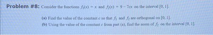 Problem 8 Consider The Functions Fi X X And F X 9 7cx On The Interval 0 1 A Find The Value Of The Constant 1