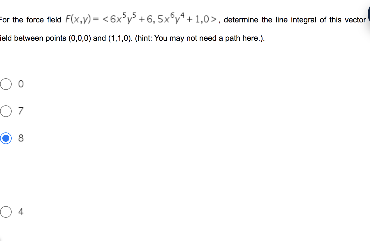 For The Force Field F X Y 6x5y5 6 5x5y 1 0 Determine The Line Integral Of This Vector Ield Between Points 0 0 1