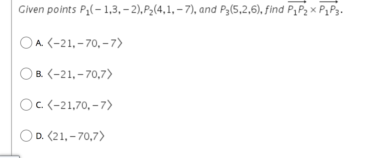 Given Points P 1 3 2 P 4 1 7 And P3 5 2 6 Find P P X P P3 Oa 21 70 7 Ob 21 70 7 O C 21 70 1