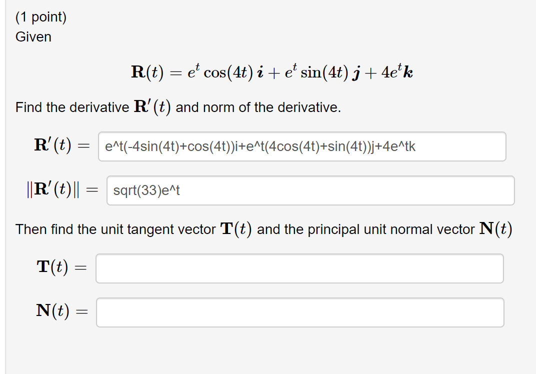 1 Point Given R T Find The Derivative R T And Norm Of The Derivative R T R T Et Cos 4t I Et 1