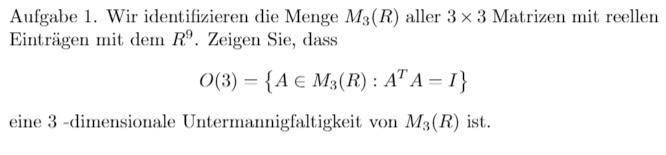 Aufgabe 1 Wir Identifizieren Die Menge M3 R Aller 3 X 3 Matrizen Mit Reellen Eintragen Mit Dem Ro Zeigen Sie Dass O 1