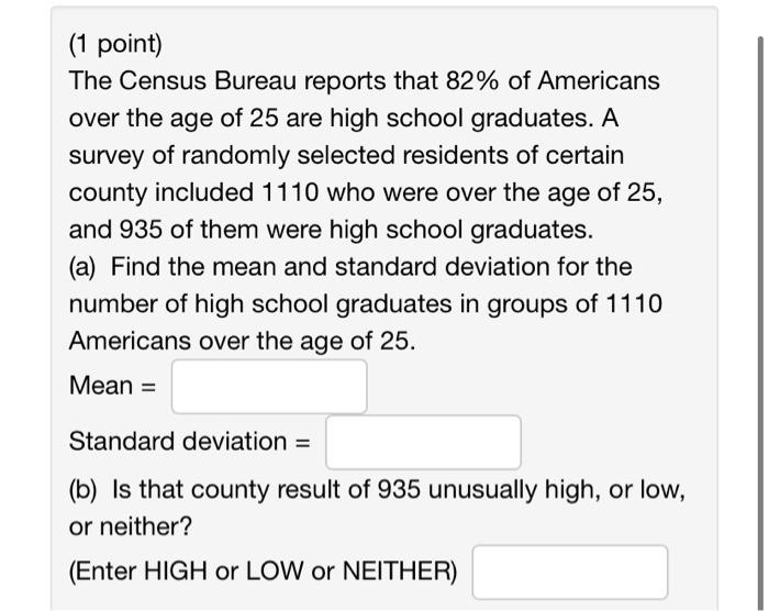 1 Point The Census Bureau Reports That 82 Of Americans Over The Age Of 25 Are High School Graduates A Survey Of Rand 1