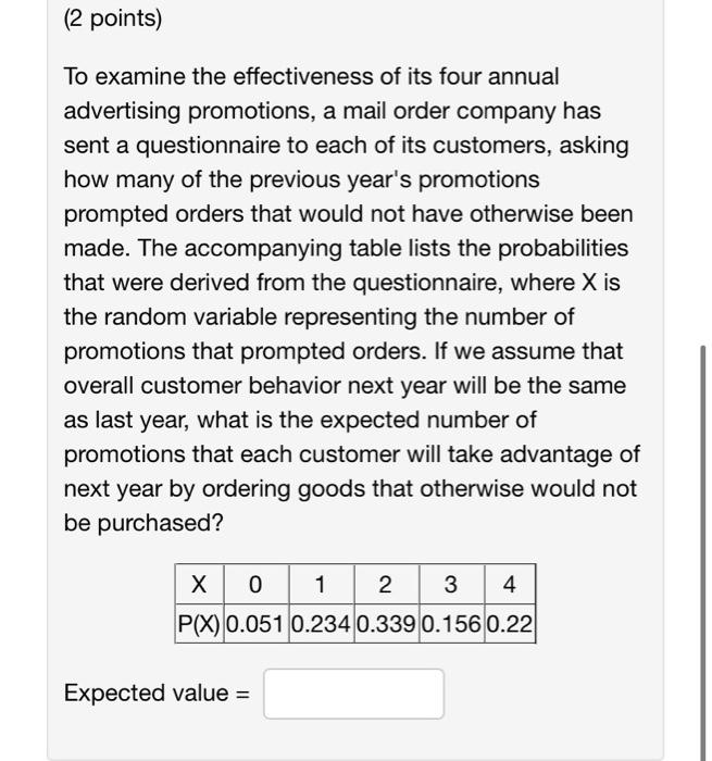 2 Points To Examine The Effectiveness Of Its Four Annual Advertising Promotions A Mail Order Company Has Sent A Quest 1