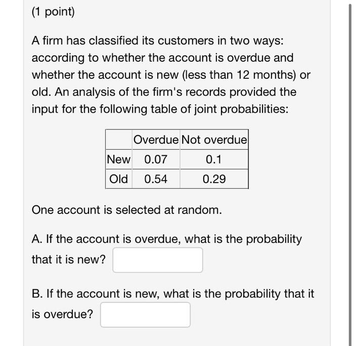 1 Point A Firm Has Classified Its Customers In Two Ways According To Whether The Account Is Overdue And Whether The A 1