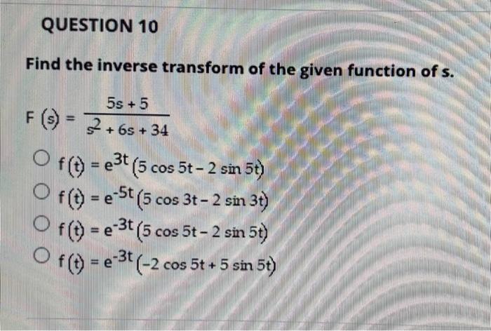 Question 9 Find The Inverse Transform Of The Given Function Of S 45 3 F S S 4xs 7xs 3 33 F T 3e 4t 19 E 7te 3