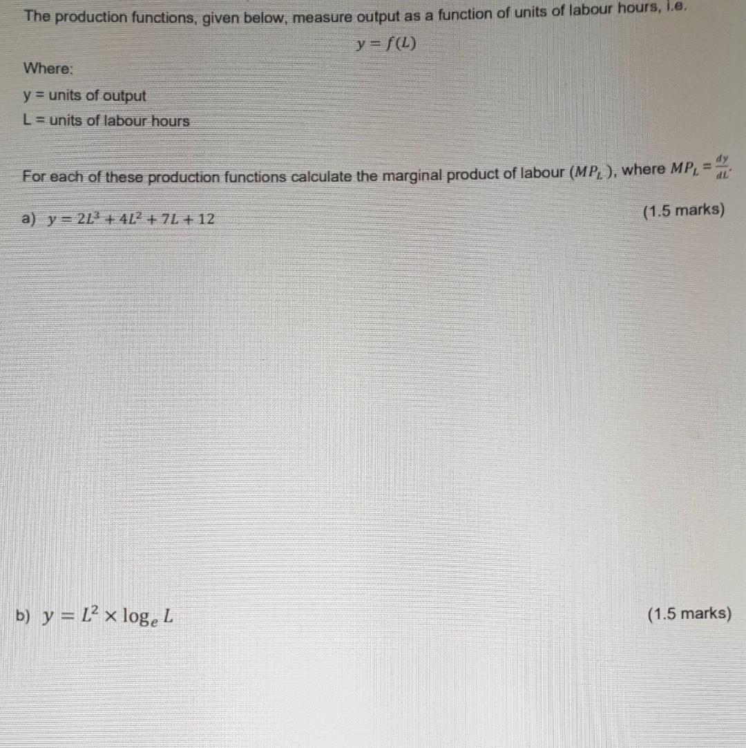 The Production Functions Given Below Measure Output As A Function Of Units Of Labour Hours I E Y F L Where Y U 1
