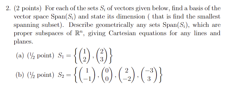 2 2 Points For Each Of The Sets S Of Vectors Given Below Find A Basis Of The Vector Space Span S And State Its Di 1