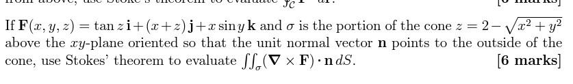 Sc If F X Y Z Tanzi X Z J X Siny K And O Is The Portion Of The Cone Z 2 X Y Above The Xy Plane Oriented So 1