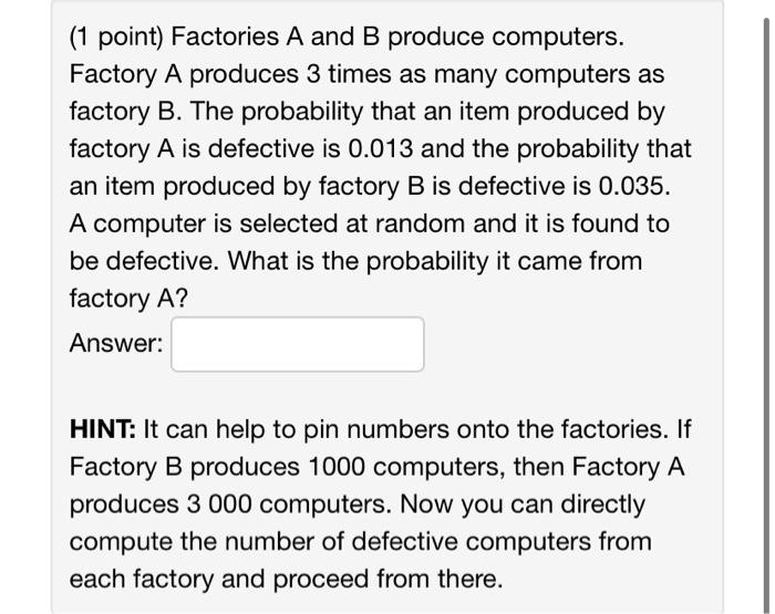 1 Point Factories A And B Produce Computers Factory A Produces 3 Times As Many Computers As Factory B The Probabilit 1