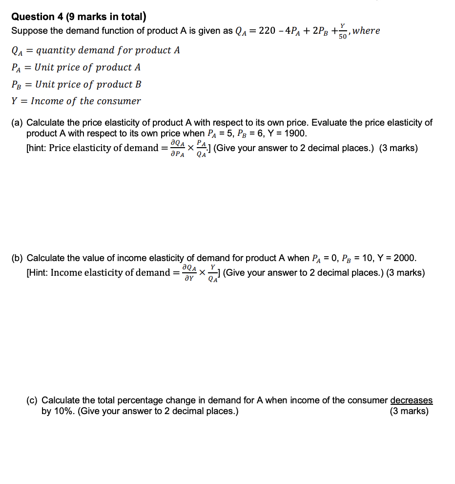 Question 4 9 Marks In Total Suppose The Demand Function Of Product A Is Given As Q 220 4 2pb Where 50 Qa Qua 1