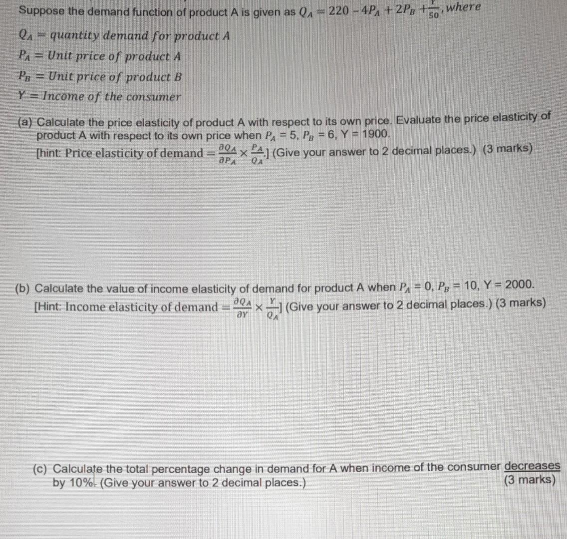 Suppose The Demand Function Of Product A Is Given As Q 220 4p 2pb Where Qa Quantity Demand For Product A Pa Uni 1