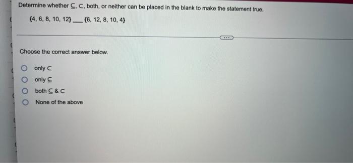 Determine Whether C C Both Or Neither Can Be Placed In The Blank To Make The Statement True 4 6 8 10 12 6 12 1