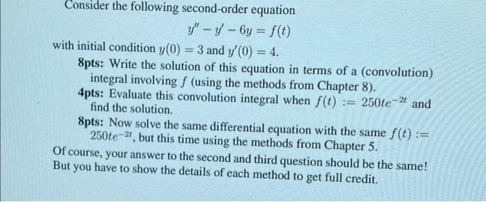 Consider The Following Second Order Equation Y Y 6y F T With Initial Condition Y 0 3 And Y 0 4 8pts Write 1
