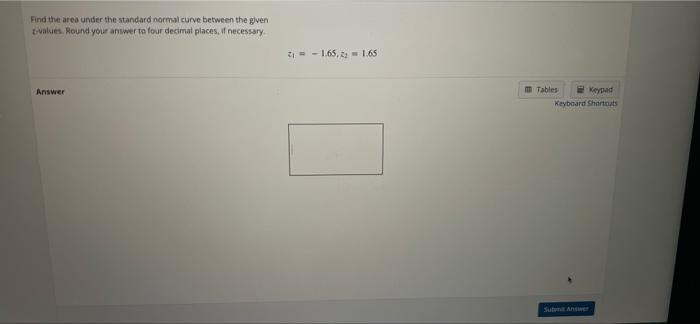 Find The Area Under The Standard Normal Curve Between The Given Values Round Your Answer To Four Decimal Places If Ne 1
